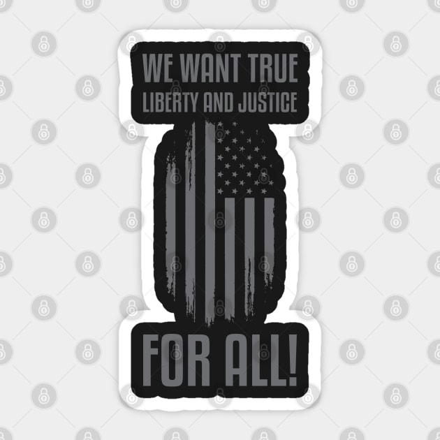 We Want True Liberty and Justice For All! | Activist Sticker by UrbanLifeApparel